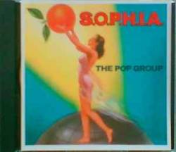 The Pop Group : S.O.P.H.I.A.